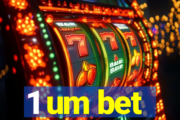 1 um bet